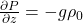 \frac{\partial P}{\partial z}=-g\rho_0