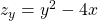 z_y = y^2-4x