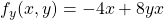 f_y(x,y) = -4x+8yx