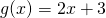 g(x) = 2x+3