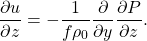 \[ \frac{\partial u}{\partial z} =- \frac{1}{f \rho_0 }\frac{\partial }{\partial y}\frac{\partial P}{\partial z}. \]