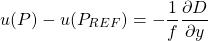 \[ u(P)-u(P_{REF}) =- \frac{1}{f }\frac{\partial D}{\partial y} \]