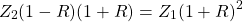 \[ Z_2 (1-R) (1+R)=Z_1 (1+R)^2 \]