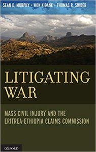 Book: Litigating War: Arbitration of Civil Injury by the Eritrea-Ethiopia Claims Commission.