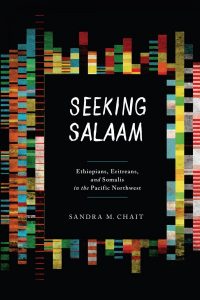 Book: Seeking Salaam: Ethiopians, Eritreans, and Somalis in the Pacific Northwest