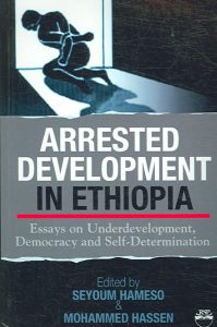 Book: Arrested Development in Ethiopia: Essays on Underdevelopment, Democracy, and Self-Determination