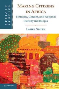 Book: Making Citizens in Africa: Ethnicity, Gender, and National Identity in Ethiopia
