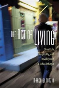 Book: The Act of Living: Street Life, Marginality, and Development in Urban Ethiopia